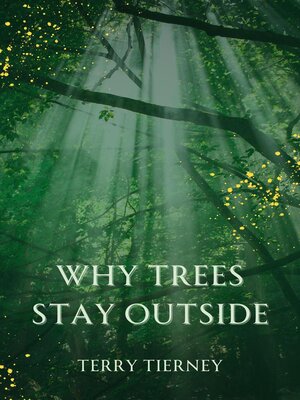 cover image of Why Trees Stay Outside